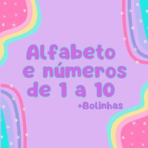 Alfabeto e Números de 1 a 10 + Bolinhas