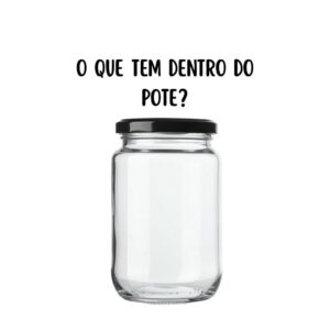 O que tem dentro do pote?